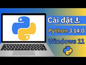 Cách Cài Python 3.14.0 trên Windows 11 (2025) – Hướng Dẫn Chi Tiết