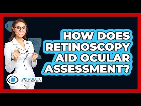 How Does Retinoscopy Aid Ocular Assessment?