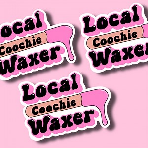 Local Coochie Waxer Sticker | Skin Care| Esthetician | Esthetician Gift | Waxing Specialist | Waxing Sticker - Etsy