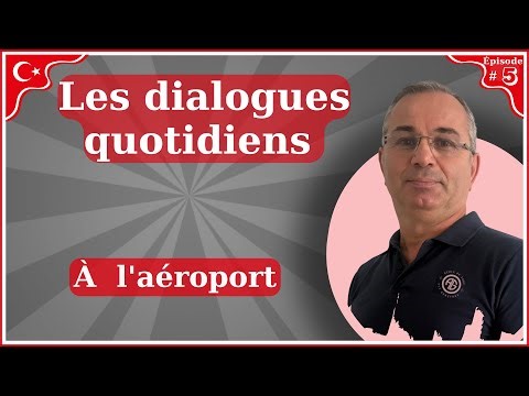 Épisode#05: Les dialogues quotidiens /À l'aéroport / Havaalanında ***Apprendre le turc***
