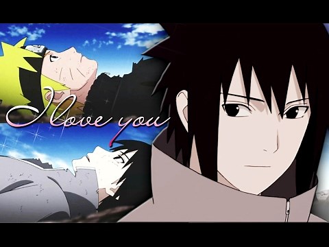 ♥ Naruto and Sasuke || I Love You || A SasuNaru AMV ♥