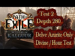 Test 2: Delve Azurite Only Divine Per Hour Depth 280 - Path of Exile PoE Settlers 3.25