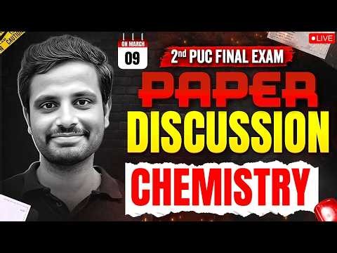 2nd PUC Chemistry Final Exam Paper Discussion 🔥 | 09 Mar 2026 | Full Analysis