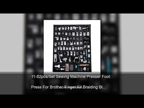 11-82pcs/Set Sewing Machine Presser Foot Press For Brother Singer Kit Braiding Blind Stitch Ove