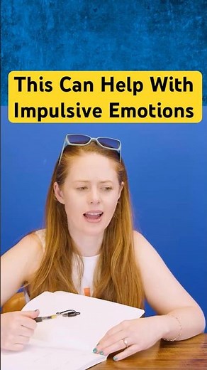 THIS Can Help with Impulsive Emotions