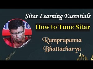 Tuning A Sitar | Sitar Learning Essentials | Lesson - 1 | Ramprapanna Bhattacharya
