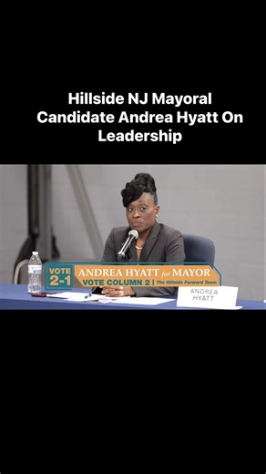 Hillside NJ Mayoral Candidate Andrea Hyatt On Leadership #AndreaHyatt #HillsideForward Hyatt Hillside Marjorie Hargrave Sheila Hargrove-HendricksPhil Wilson Odell Jackson | George L. Cook III
