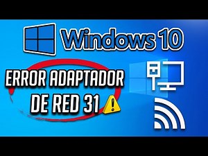 Solucion Código de Error del Adaptador de red 31 en el Administrador de dispositivos Windows 10