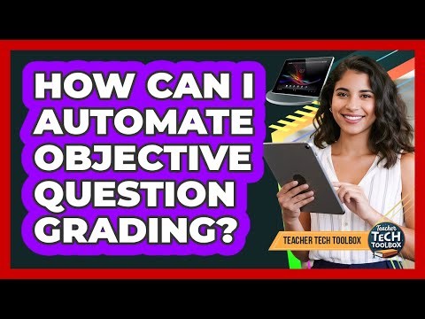 How Can I Automate Objective Question Grading?