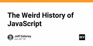 The Weird History of JavaScript
