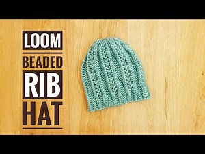 How to Loom Knit a Beaded Rib Stitch Hat (DIY Tutorial)