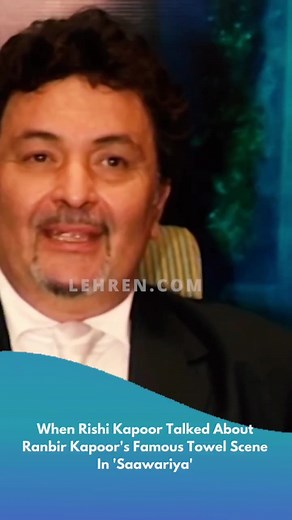 2.2M views · 10K reactions | When Rishi Kapoor Talked About Ranbir Kapoor's Famous Towel Scene In 'Saawariya #RishiKapoor #RanbirKapoor #TowelScene #Saawariya | Lehren | Facebook