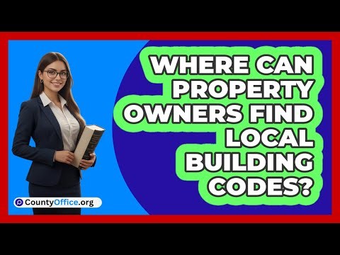 Where Can Property Owners Find Local Building Codes?