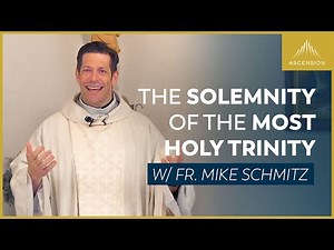 The Solemnity of the Most Holy Trinity - Mass with Fr. Mike Schmitz