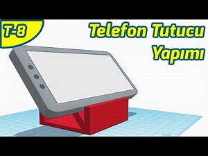 Telefon Tutucu Yapımı (Tinkercad)