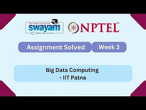 Big Data Computing Week 3 | NPTEL 2025 | IIT Patna | #myswayam #nptel #nptel2025