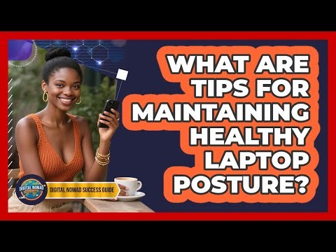 What Are Tips For Maintaining Healthy Laptop Posture?