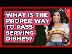 What Is The Proper Way To Pass Serving Dishes?