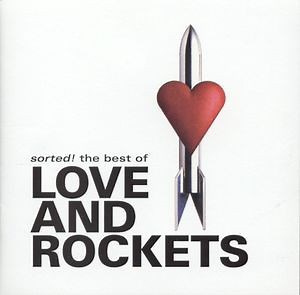Love And Rockets - Sorted! The Best Of Love And Rockets