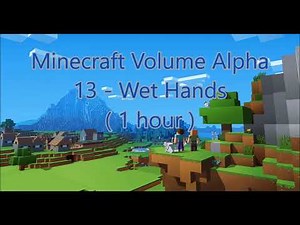 C418 - Wet Hands ( Minecraft Volume Alpha 13 ) ( Piano 2 ) ( 1 hour )