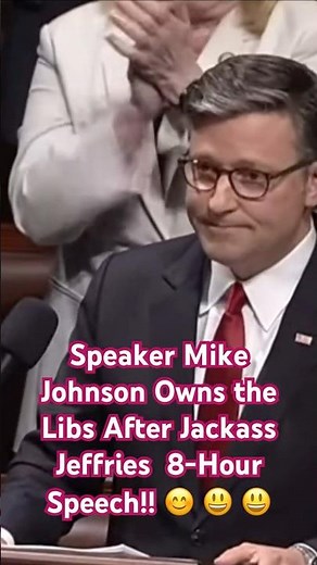 Speaker Mike Johnson Owns the Libs After Jackass Jeffries 8-Hour Speech!! 😊 😃 😃