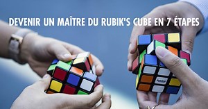 Devenir un maître du Rubik's Cube en 7 étapes