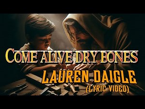 Come Alive dry Bones Lyric Video Lauren Daigle #jesuschrist #faith #worship