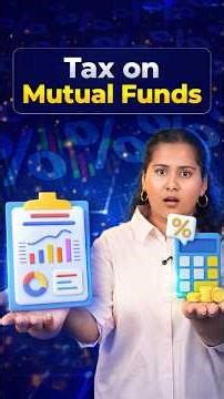 How Tax on Mutual Fund Is Applied - Taxation on Mutual Funds in India Explained
