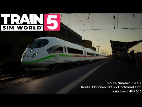 Train Sim World 5 - ICE 612 München Hbf. → Dortmund Hbf. (DBAG BR Class 403)