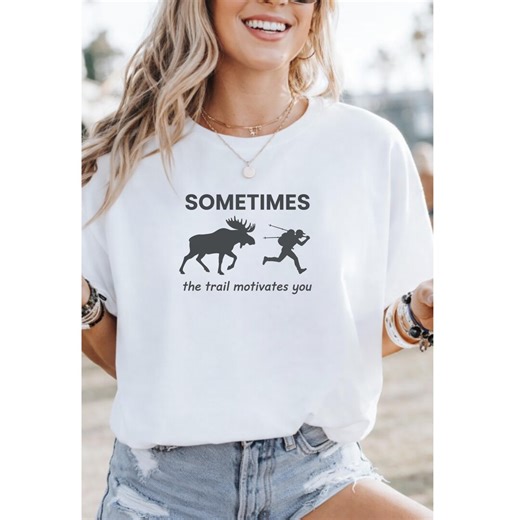 Hiking Comedy, Trail Humor, Funny Outdoor, Sometimes the Trail Motivates You T-shirt | Moose Runner Silhouette - Etsy