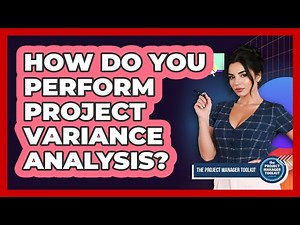 How Do You Perform Project Variance Analysis?