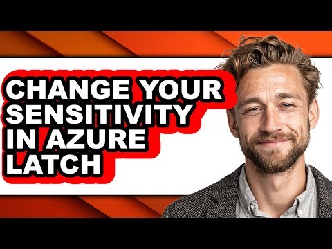How to Change Your Sensitivity in Azure Latch - Full Guide