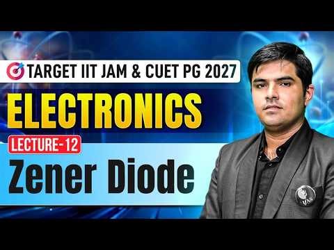 Zener Diode | Electronics | IIT JAM & CUET PG Physics 2027 | Lec-12 | IFAS