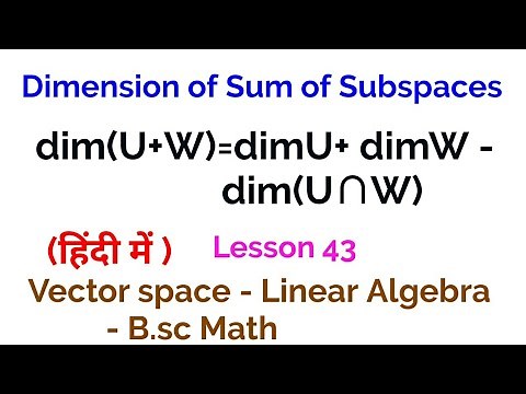 Dimension of sum of Subspaces - dim(U+W)=dimU+ dimW - dim(U∩W) space- Linear Algebra - 43