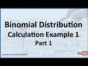 Probability Theory: Binomial Distribution Calculation Example 1 - Part 1