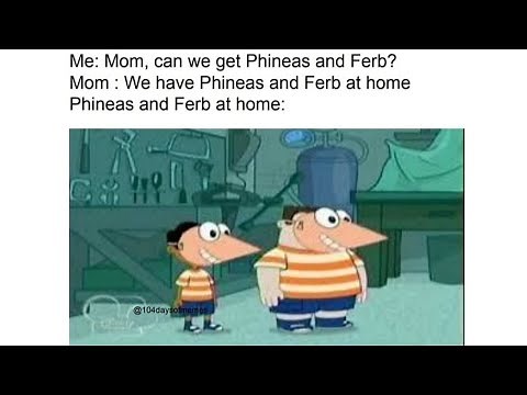 PHINEAS AND FERB MEMES #3