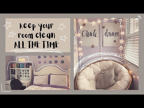 how to keep your room CLEAN and organized ALL THE TIME!