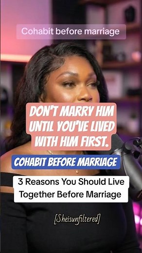 3 Reasons You Should Live Together Before Marriage / Cohabit before marriage.