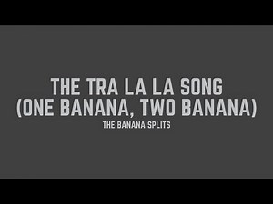 The Banana Splits - The Tra La La Song (One Banana, Two Banana) (Lyrics)