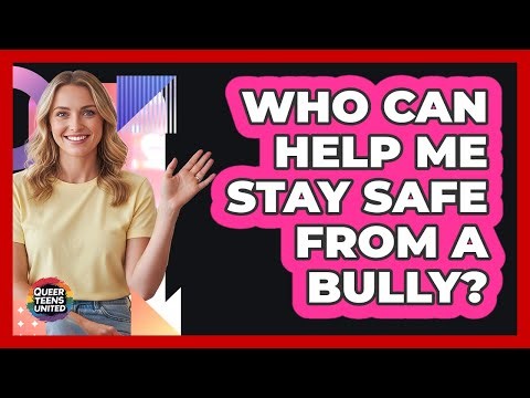 Who Can Help Me Stay Safe From A Bully?