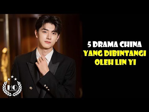 5 Drama China Yang Dibintangi Lin Yi