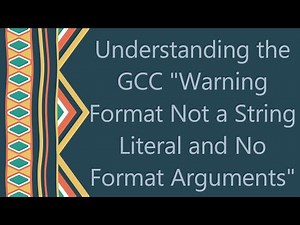 Understanding the GCC "Warning Format Not a String Literal and No Format Arguments"