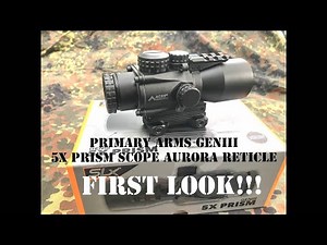 FIRST LOOK!!! Primary Arms GenIII SLX 5x Prism ACSS AURORA Reticle Optic