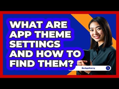 What Are App Theme Settings And How To Find Them?