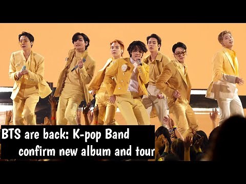 BTS are back: K-pop band confirm new album and tour