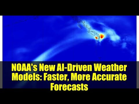 NOAA's New AI-Driven Weather Models: Faster, More Accurate Forecasts