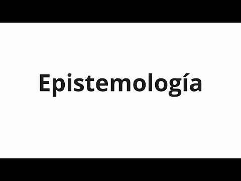 How to pronounce Epistemología