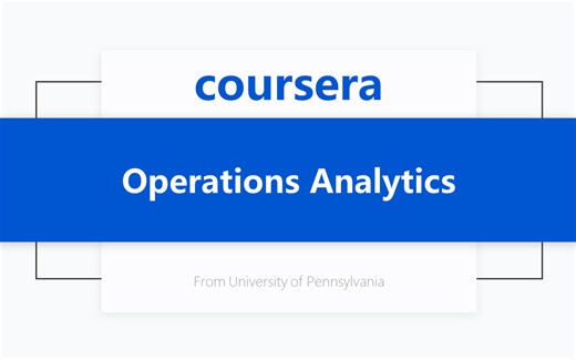 [Coursera公开课] [商业分析 专项课程2/5] 运营分析 Operations Analytics