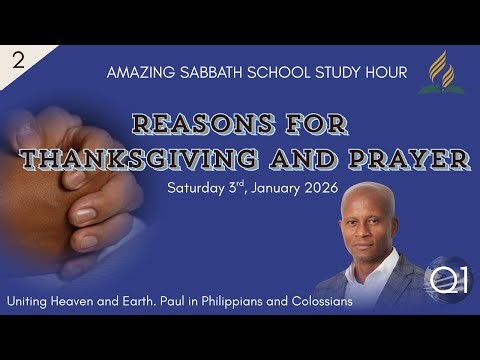 Lesson 2 Q1: Reasons for Thanksgiving and Prayer | AMAZING Sabbath School Study Hour | 2026