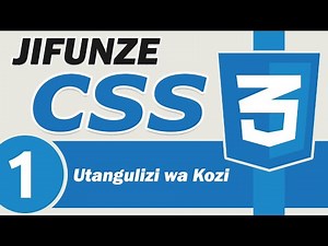 1. CSS introduction for Beginners | Utangulizi wa Kozi ya CSS kwa Wanaoanza Kujifunza | Sehemu ya 1